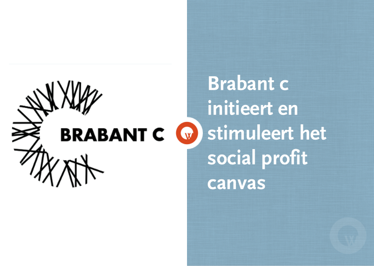 Brabant C initieert en stimuleert het social profit canvas bij culturele organisaties