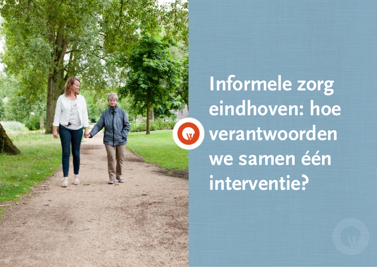 Informele zorg Eindhoven: Hoe verantwoorden we samen één interventie?