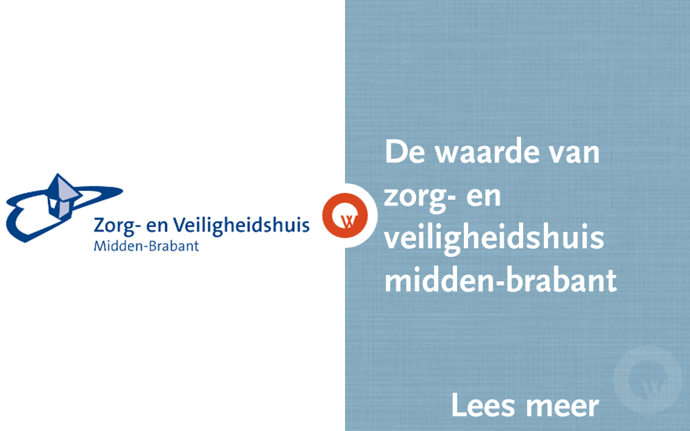 De waarde van Zorg- en Veiligheidshuis Midden-Brabant